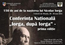 La Vălenii de Munte, conferinţă naţională pentru a marca 150 de ani de la naşterea marelui savant Nicolae Iorga